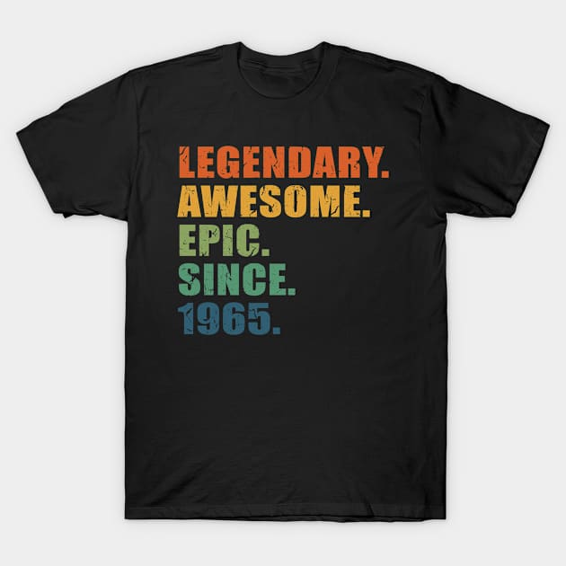 Legendary. Awesome. Epic. Since 1965 - 56 Years Old Birthday Gift or Anniversary Gift For Men & Women T-Shirt by Art Like Wow Designs